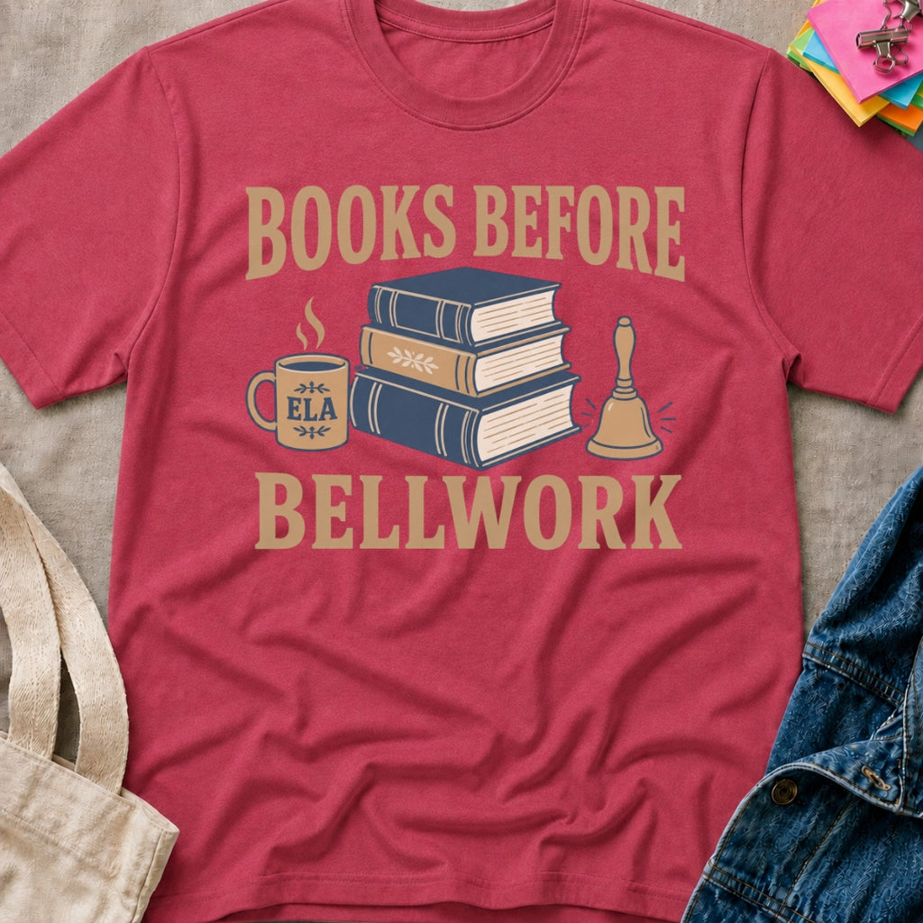 Books Before Bellwork T-Shirt