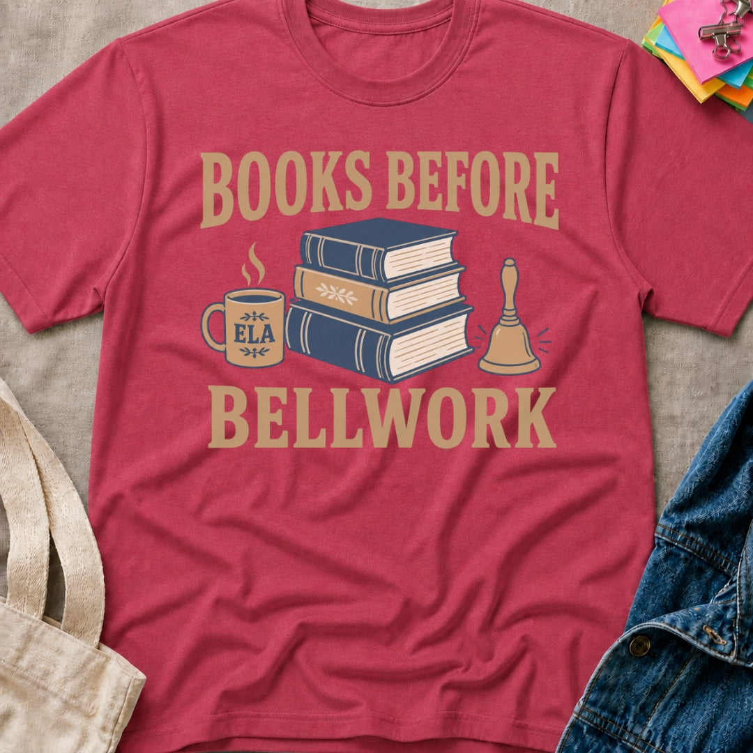 Books Before Bellwork T-Shirt