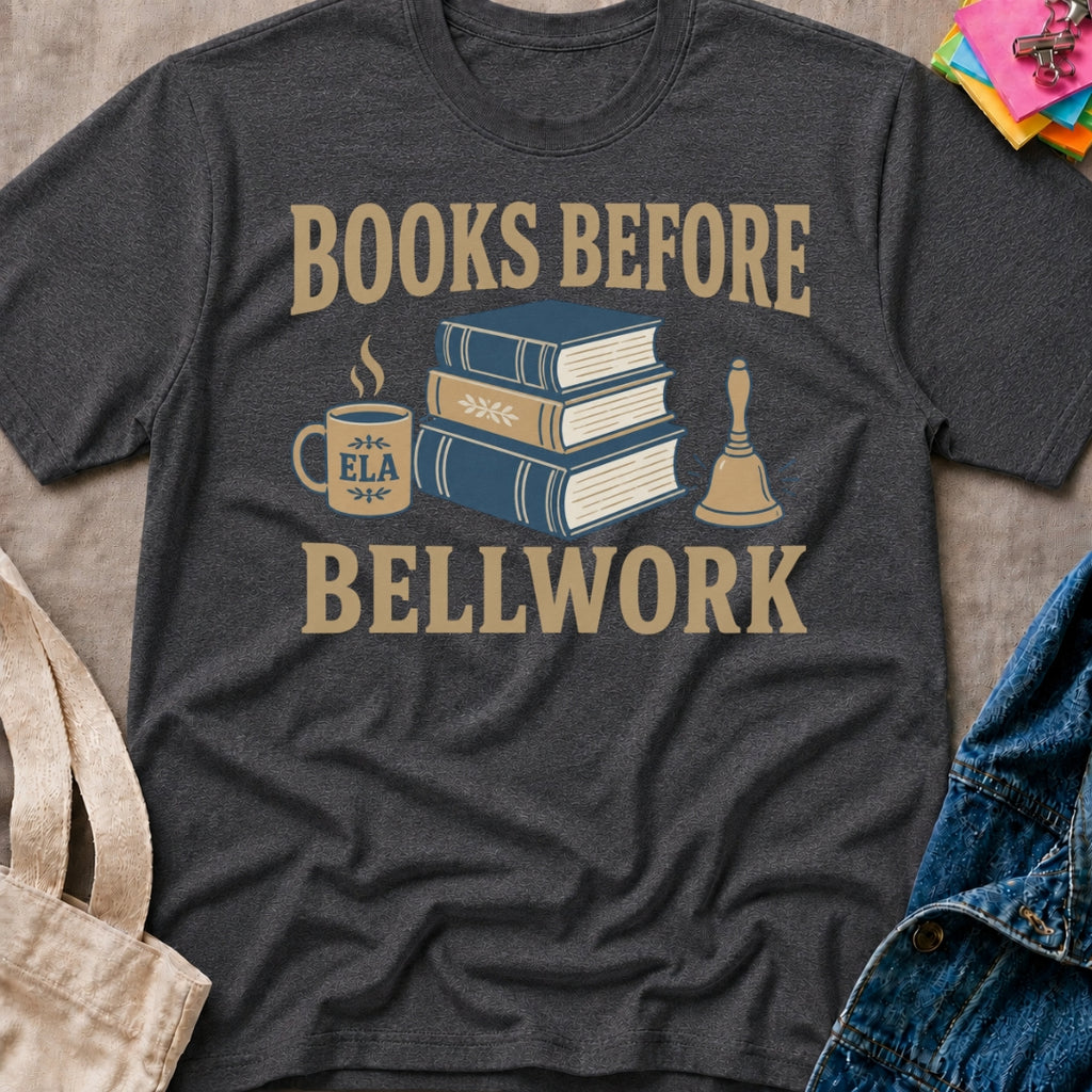 Books Before Bellwork T-Shirt