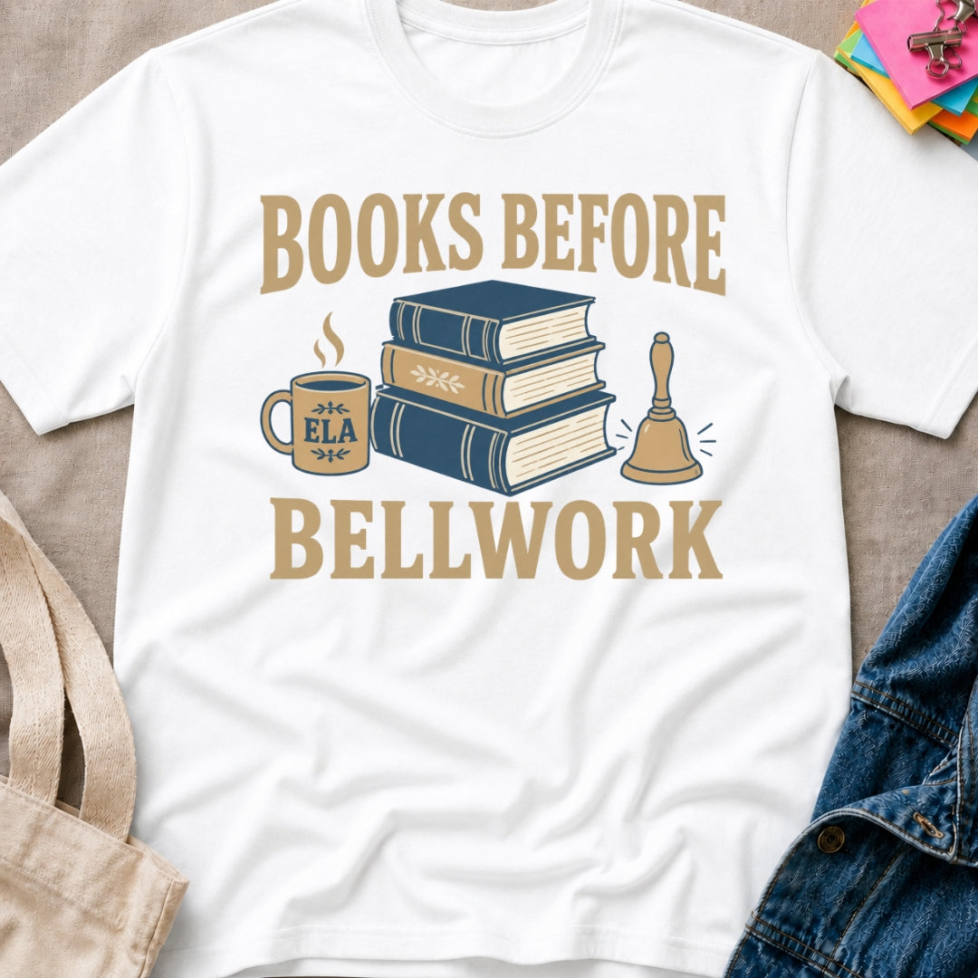 Books Before Bellwork T-Shirt