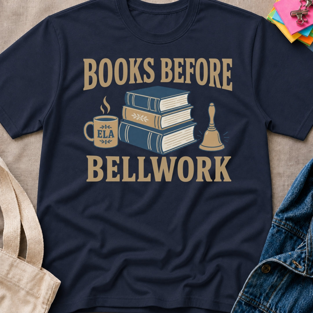 Books Before Bellwork T-Shirt