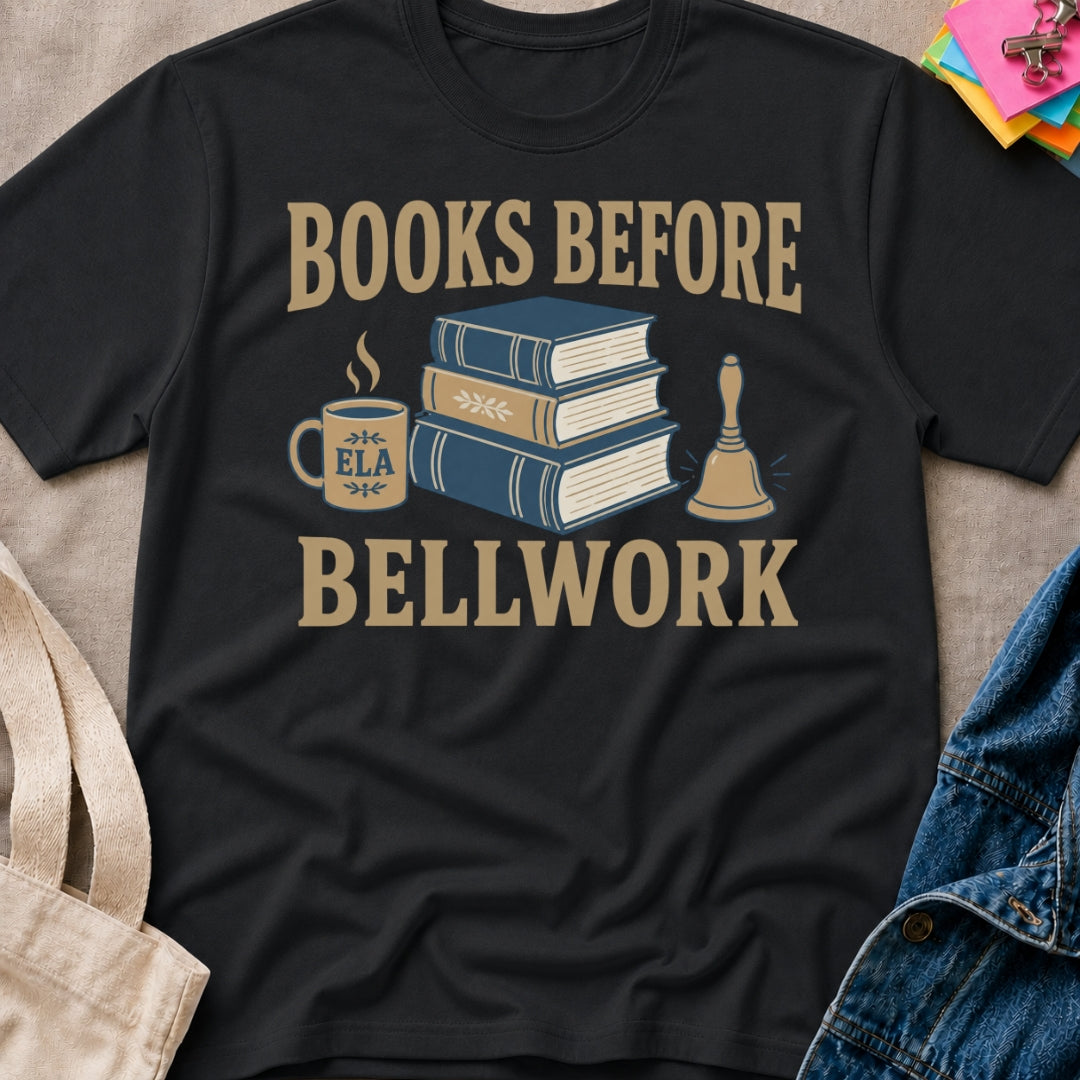 Books Before Bellwork T-Shirt