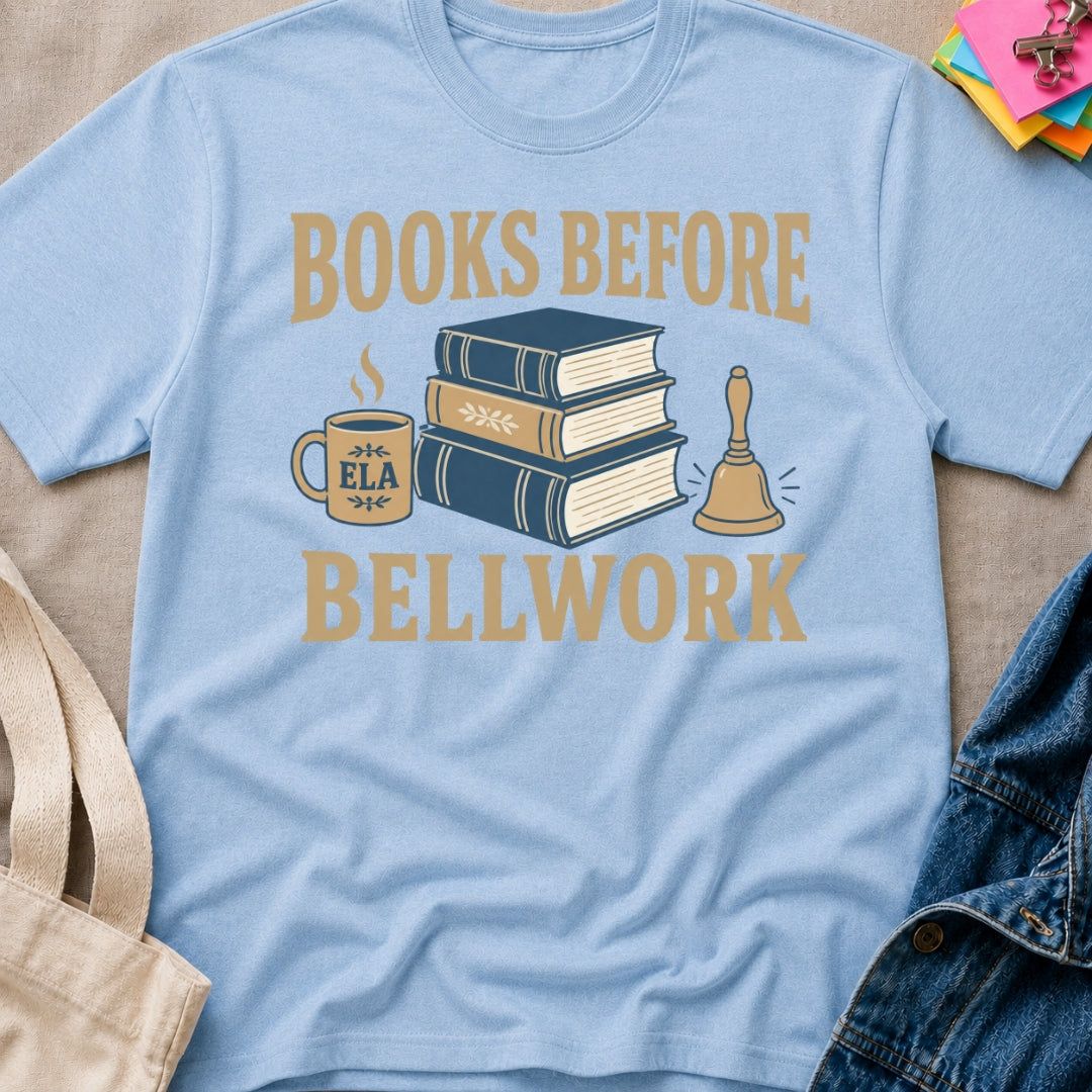 Books Before Bellwork T-Shirt