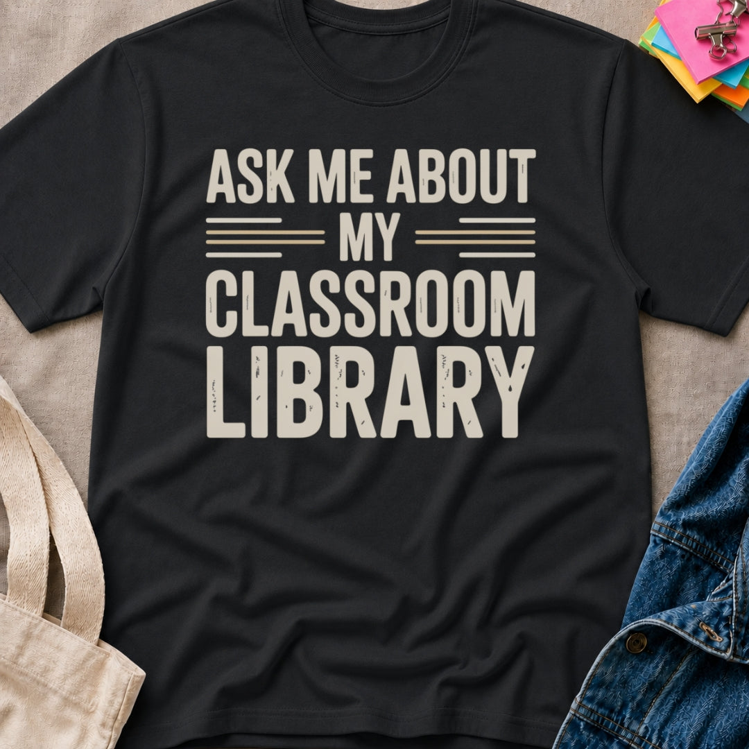 Ask About Classroom Library T-Shirt