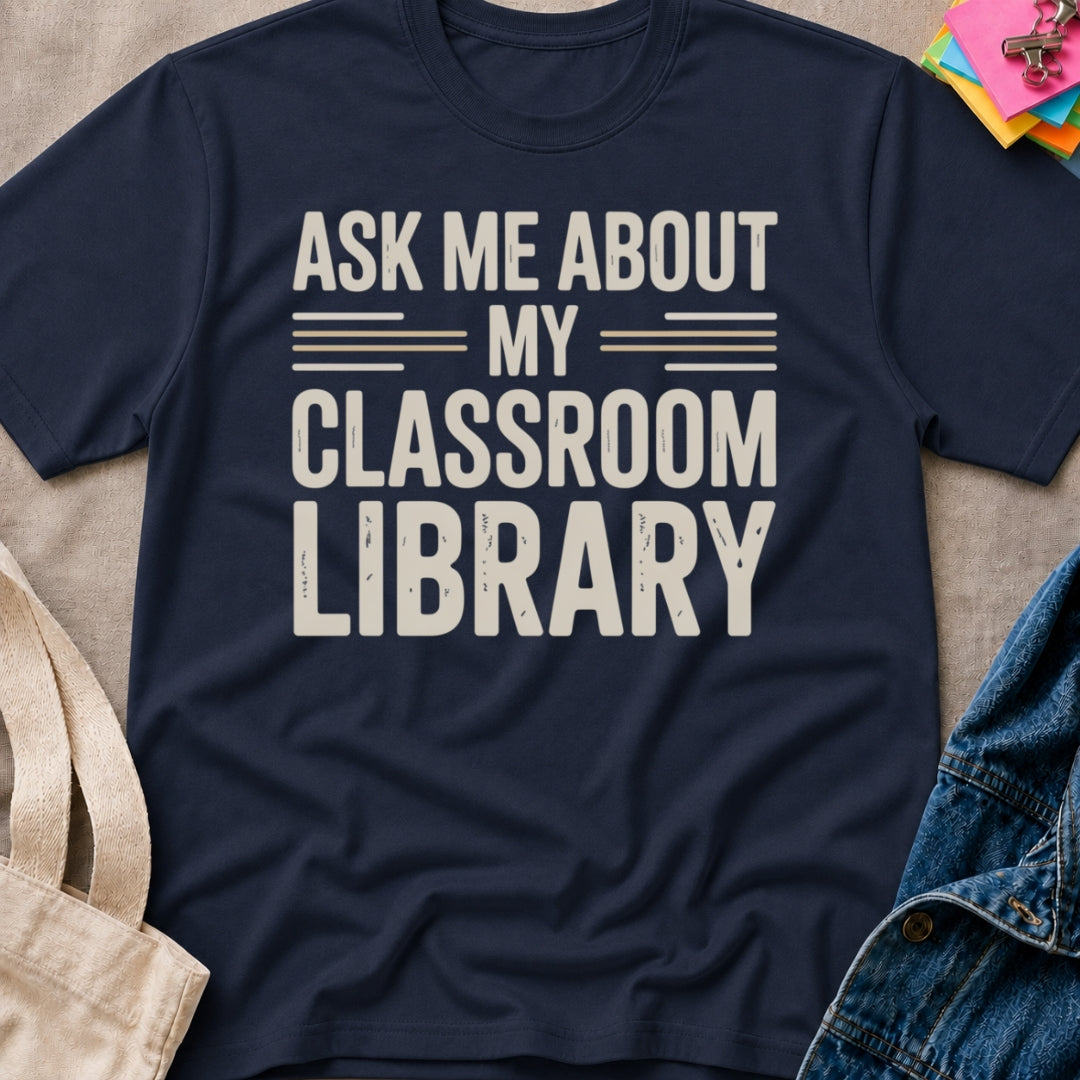 Ask About Classroom Library T-Shirt