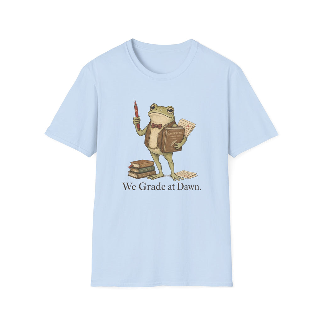 We Grade At Dawn T-Shirt