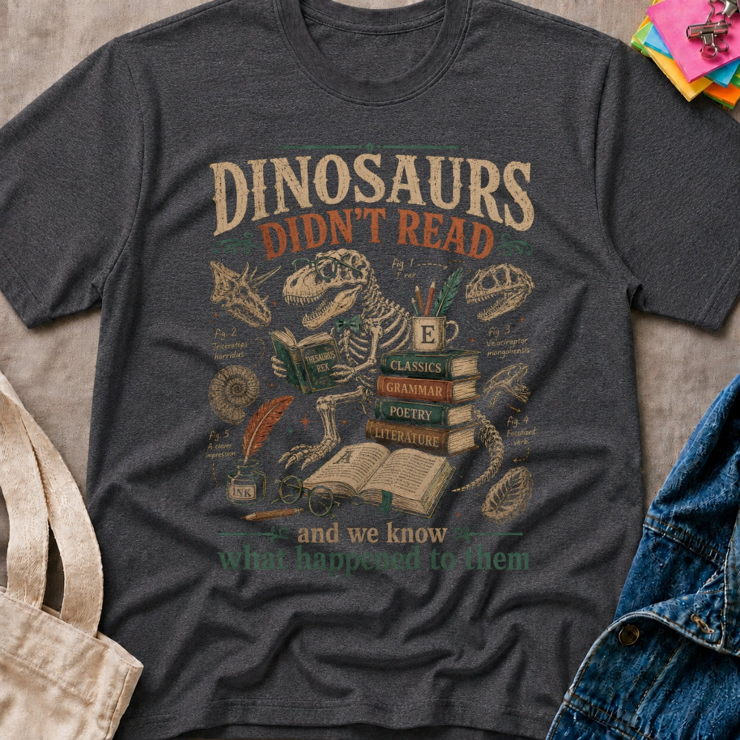 Dinosaurs Didn't Read T-Shirt