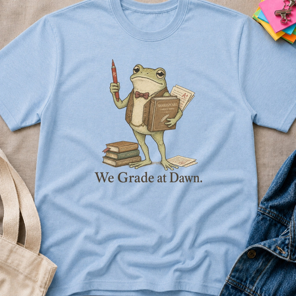 We Grade At Dawn T-Shirt
