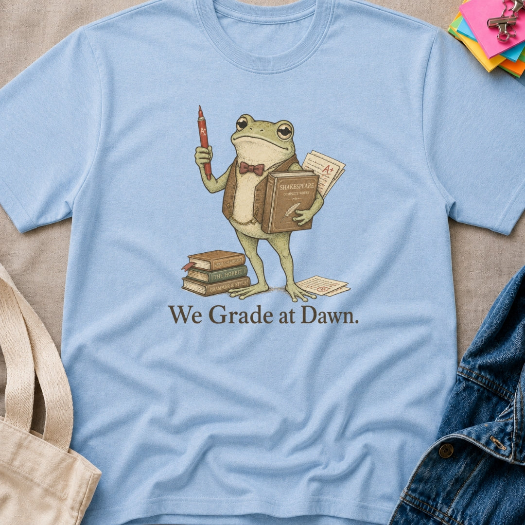We Grade At Dawn T-Shirt
